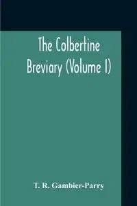 The Colbertine Breviary (Volume I) - Gambier-Parry T. R.