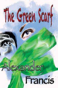 The Green Scarf - Francis Alexander
