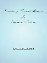 Introductory Tensorial Algorithms in Structural Mechanics - Alkhalil Ph. D. Faysal
