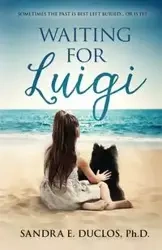 Waiting for Luigi (Based on a True Story) - Sandra Duclos Ph.D. E