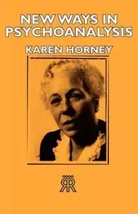New Ways in Psychoanalysis - Karen Horney