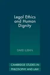 Legal Ethics and Human Dignity - David Luban