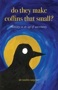 Do they make coffins that small? - Alexandra Sangster