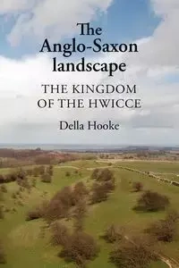 The Anglo-Saxon landscape - Della Hooke