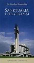Sanktuaria i pielgrzymki - KRAKOWIAK CZESŁAW Ks.