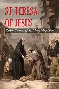 St. Teresa of Jesus - Gabriel Mary Magdalen Father of St
