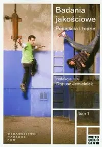Badania jakościowe T.1 Podejścia i teorie - praca zbiorowa