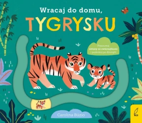 Wracaj do domu, tygrysku - Carolina Buzio