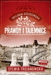Prawdy i tajemnice. Trylogia szczecińska. Tom 2 (Duże Litery) - Sylwia Trojanowska