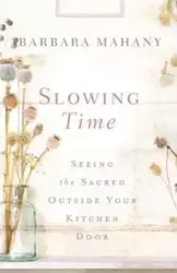 Slowing Time - Barbara Mahany