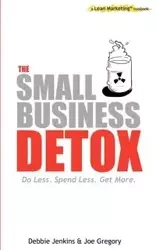 The Small Business Detox (a Lean Marketing toolbook) - Gregory Joe