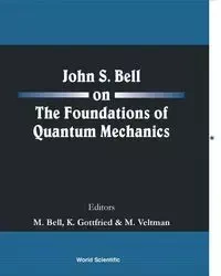 JOHN S BELL ON THE FOUND OF QUANT MECH.. - BELL M K GOTTFRIED & M VELTMAN