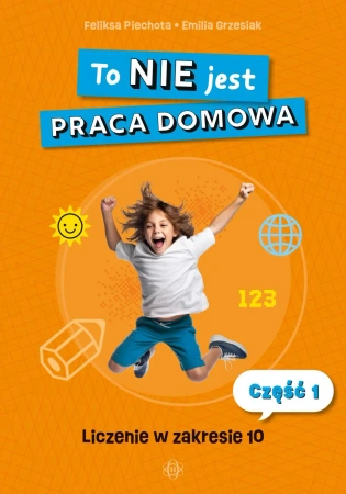 To NIE jest praca domowa. Liczenie... 10cm - Feliksa Piechota, Emilia Grzesiak