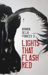 Lights That Flash Red - D. Amanda Delia frances