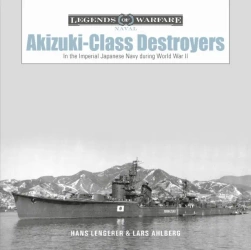 Akizuki-Class Destroyers In the Imperial Japanese Navy during World War II - Lars Ahlberg