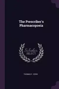 The Prescriber's Pharmacopoeia - Thomas F. Cook
