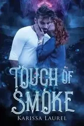 Touch of Smoke - Laurel Karissa