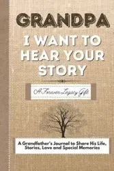 Grandpa, I Want To Hear Your Story - Publishing Group The Life Graduate