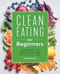 Clean Eating for Beginners - Isadora Baum