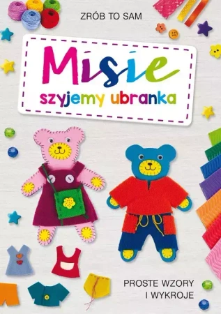 Misie. Szyjemy ubranka. Proste wzory i wykroje - Beata Guzowska