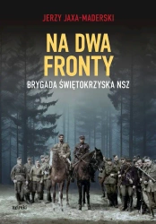 Na dwa fronty. Brygada Świętokrzyska NSZ - Jerzy Jaxa-Maderski