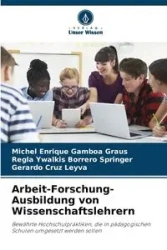 Arbeit-Forschung-Ausbildung von Wissenschaftslehrern - Michel Enrique Gamboa Graus