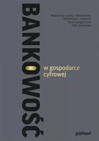 Bankowość w gospodarce cyfrowej - Opracowanie zbiorowe