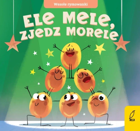 Ele mele, zjedz morele. Wesołe rymowanki - Opracowanie zbiorowe