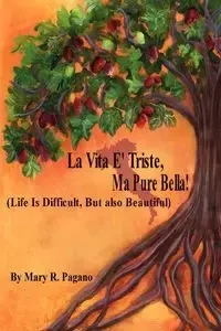 La Vita E' Triste, Ma Pure Bella - Mary Pagano R