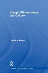 Kayapó Ethnoecology and Culture - Darrell A. Posey