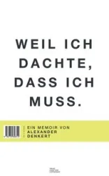 Weil ich dachte, dass ich muss - Alexander Denkert