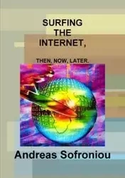 Surfing the Internet, Then, Now, Later. - Andreas Sofroniou