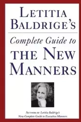Letitia Baldrige's Complete Guide to the New Manners for the '90s - Letitia Baldrige