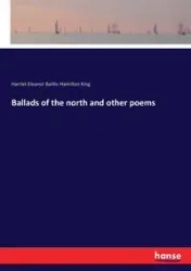 Ballads of the north and other poems - Harriet Eleanor King Baillie-Hamilton