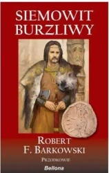 Przodkowie T.1 Siemowit. Burzliwy - Robert F. Barkowski