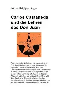 Carlos Castaneda und die Lehren des Don Juan - Lütge Lothar-Rüdiger