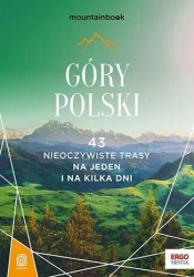 Góry Polski. 43 nieoczywiste trasy - praca zbiorowa