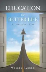 Education For Better Life - Parker Wesley