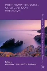 International Perspectives on ELT Classroom Interaction - Jenks Christopher J.