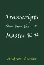 Transcripts From the Master K H - Carter Andrew