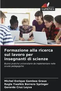 Formazione alla ricerca sul lavoro per insegnanti di scienze - Michel Enrique Gamboa Graus