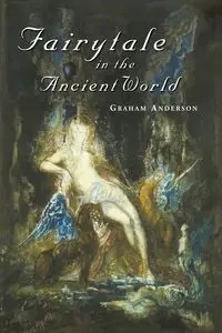 Fairytale in the Ancient World - Anderson Graham