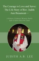 The Courage to Love and Serve - Lee Judith A.B.