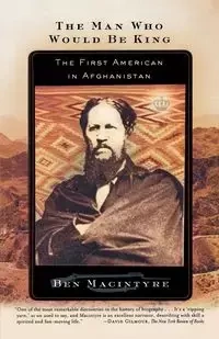 The Man Who Would Be King - Ben Macintyre