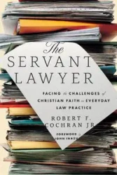 The Servant Lawyer - Robert F. Cochran