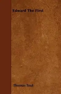Edward The First - Thomas Tout