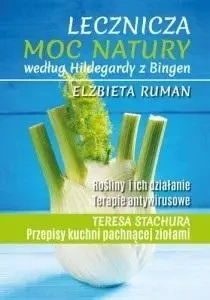 Lecznicza moc natury według Hildegardy.. w.2024 - Elżbieta Ruman