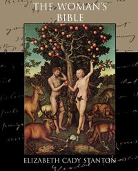 The Woman's Bible - Stanton Elizabeth Cady