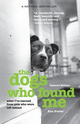 The Dogs Who Found Me - Foster Ken