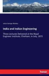 India and Indian Engineering - Julius George Medley